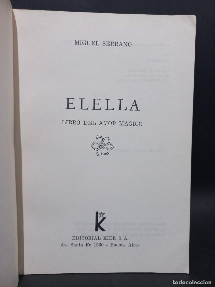Libros de segunda mano: MIGUEL SERRANO - ELELLA, LIBRO DEL AMOR M&Aacute;GICO - PRIMERA EDICION - 1973 - Foto 3