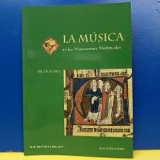 Libros de segunda mano: LA MUSICA EN LOS MANUSCRITOS MEDIEVALES - NICOLAS BELL - THE BRITISH LIBRARY - AYN EDICIONES