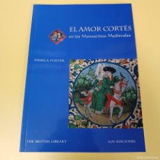Libros de segunda mano: EL AMOR CORTES EN LOS MANUSCRITOS MEDIEVALES - PAMELA PORTER - THE BRITISH LIBRARY - AYN EDICIONES