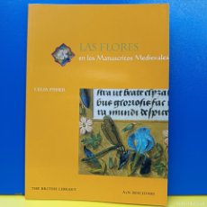 Libros de segunda mano: LAS FLORES EN LOS MANUSCRITOS MEDIEVALES - CELIA FISHER - THE BRITISH LIBRARY - AYN EDICIONES