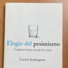 Libros de segunda mano: ELOGIO DEL PESIMISMO, CUALQUIER TIEMPO PASADO FUE MEJOR, LUCIEN JERPHAGNON