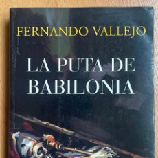 Libros de segunda mano: LA PUTA DE BABILONIA, FERNANDO VALLEJO