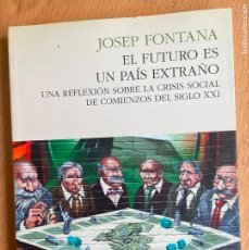 Libros de segunda mano: EL FUTURO ES UN PAIS EXTRAÑO, JOSEP FONTANA