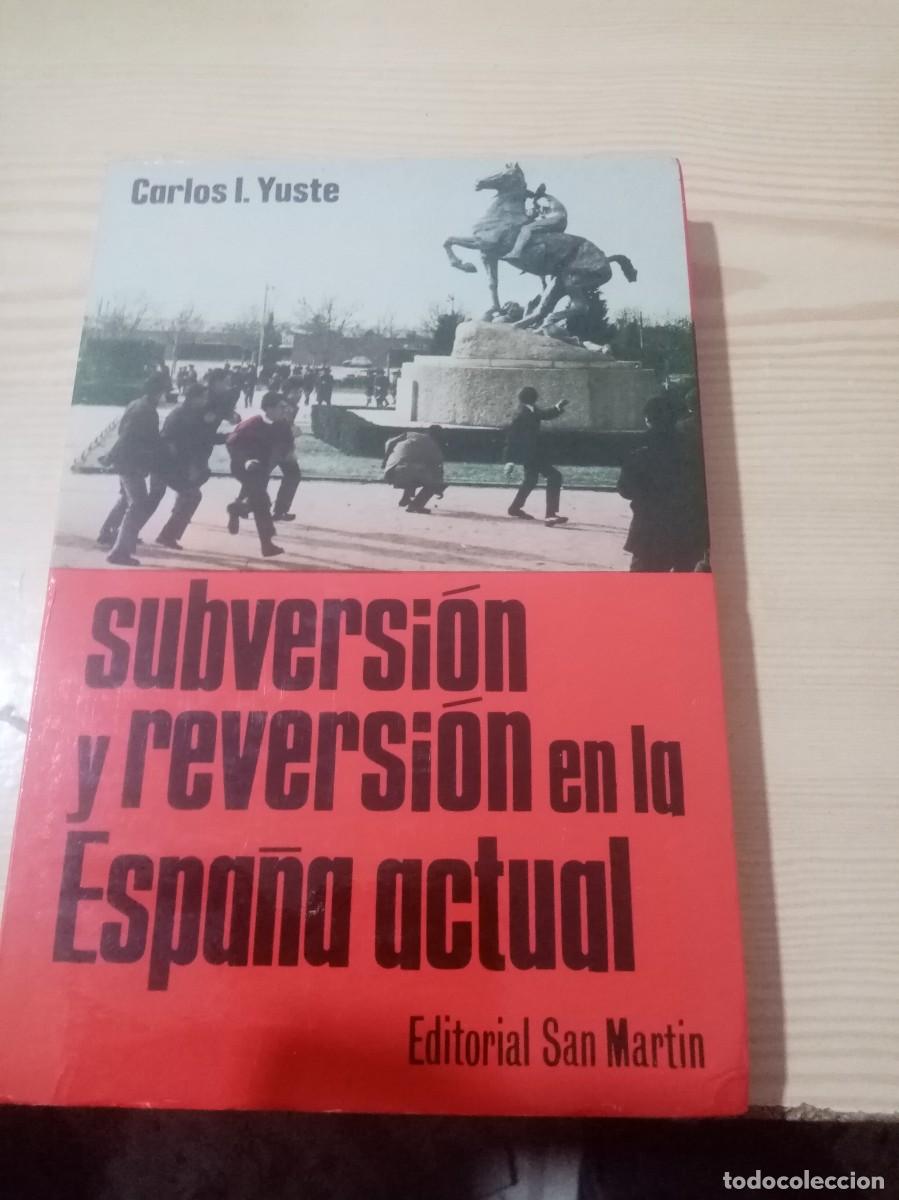 Libros de segunda mano: SUBVERSI&Oacute;N Y REVERSION EN LA ESPA&Ntilde;A ACTUAL. CARLOS I. YUSTE. EST13B1 - Foto 1
