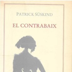 Libros de segunda mano: EL CONTRABAIX - PATRICK SÜSKIND - EDITORIAL COLUMNA - PRIMERA EDICIÓN 1986