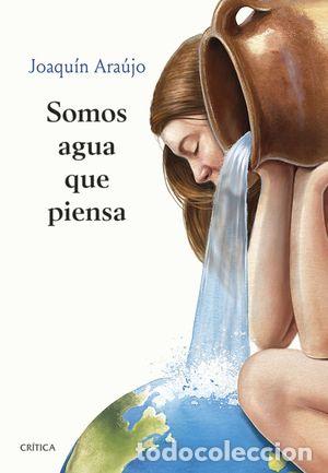 Libros de segunda mano: SOMOS AGUA QUE PIENSA - ARAUJO, JOAQU&Iacute;N - Foto 1