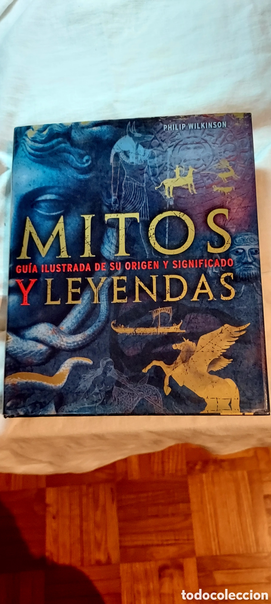 Second hand books: MITOS Y LEYENDAS GUIA ILUSTRADA DE SU ORIGEN Y SINIFICADO.PHILIP WILKINSON.CIRCULO DE LECTORES 2009