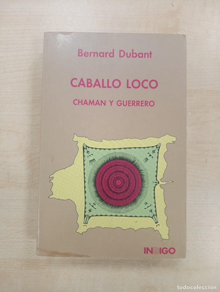 Libros de segunda mano: CABALLO LOCO. CHAMAN Y GUERRERO: - DUBANT,BERNARD. - Foto 1