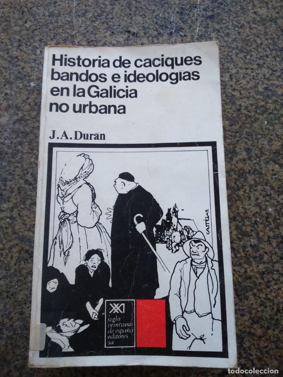 Libri di seconda mano: HISTORIA DE CACIQUES BANDOS E IDEOLOGIAS EN LA GALICIA NO URBANA -- J. A. DURAN -- 1972 --