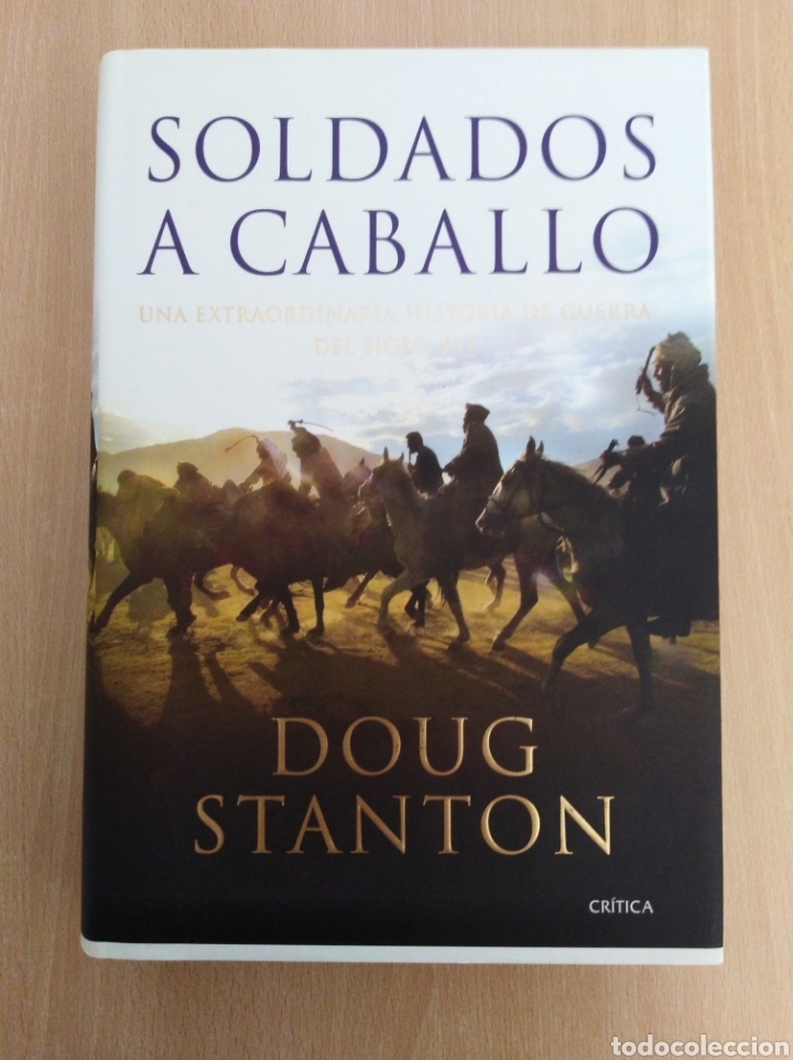 Libros de segunda mano: SOLDADOS A CABALLO. Doug Stanton. Editorial Cr&iacute;tica - Foto 1