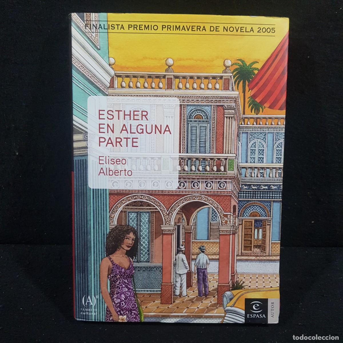 Libros de segunda mano: ESTHER EN ALGUNA PARTE - ELISEO ALBERTO - ESPASA / 587 - Foto 1