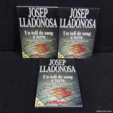 Libros de segunda mano: JOSEP LLADONOSA - UN TOLL DE SANG A TERRA - 3 PARTS - COMPLETA - OPORTUNITAT / 650