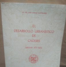 Libros de segunda mano: LIBRO EL DESARROLLO URBANISTICO DE CACERES( SIGLOS XVI -XIX) M.DEL MAR LOZANO BARTOLOZZI