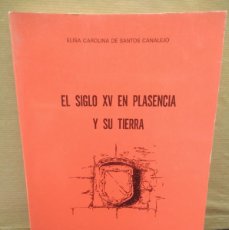 Libros de segunda mano: LIBRO EL SIGLO XV EN PLASENCIA Y SU TIERRA-ELISA CAROLINA DE SANTOS CANALEJO