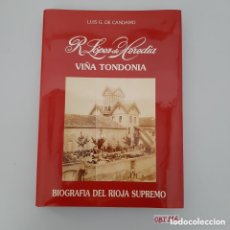 Libros de segunda mano: VIÑA TONDONIA. BIOGRAFÍA DEL RIOJA SUPREMO. RAFAEL LÓPEZ DE HEREDIA. LUIS GONZÁLEZ DE CANDAMO