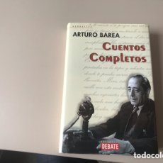 Libros de segunda mano: CUENTOS COMPLETOS. ARTURO BAREA. DEBATE. 1ª EDICIÓN 2001