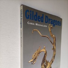 Libros de segunda mano: GILDED DRAGONS. CAROL MICHAELSON. BURIED TRESSURES FROM CHINA' GOLDEN AGES DRAGONES ARTE ANTIGÜEDADE