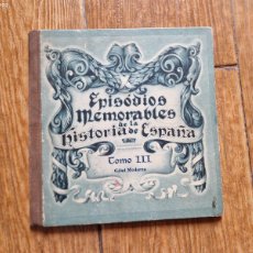Libros de segunda mano: EPISODIOS MEMORABLES DE LA HISTORIA DE ESPAÑA -TOMO III 3 EDICIONES BARSAL 1935