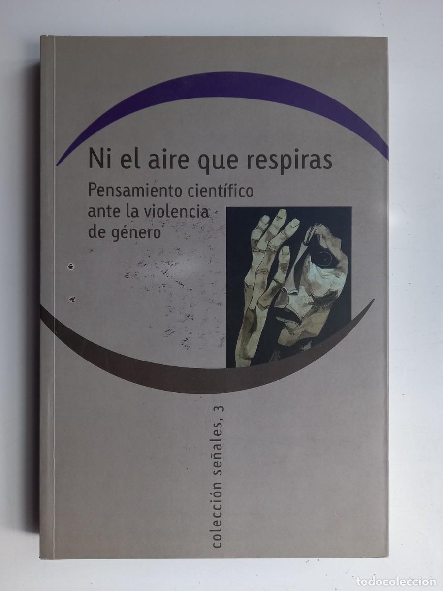 Libri di seconda mano: NI EL AIRE QUE RESPIRAS. (Pensamiento cient&iacute;fico ante la violencia de g&eacute;nero).