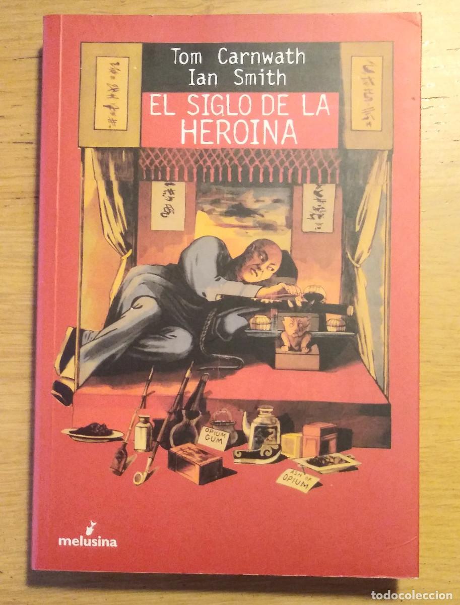 Libros de segunda mano: &rdquo;EL SIGLO DE LA HEROINA&rdquo; DE TOM CARNWATH Y IAN SMITH - LIBRO 2006 - Foto 1