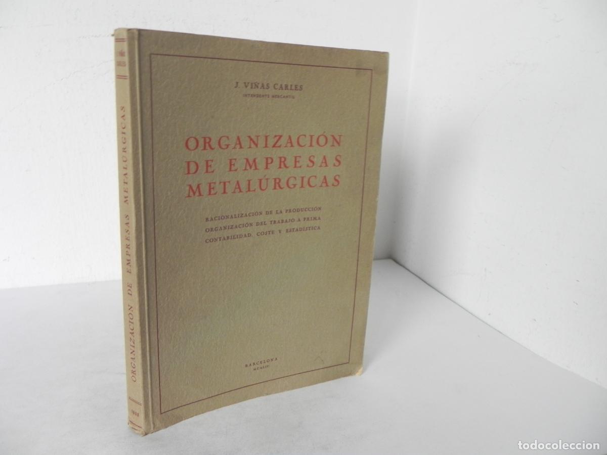 Libros de segunda mano: ORGANIZACI&Oacute;N DE EMPRESAS METAL&Uacute;RGICAS (J. VI&Ntilde;AS CARLES) 2&ordf; EDICI&Oacute;N BARCELONA-1953
