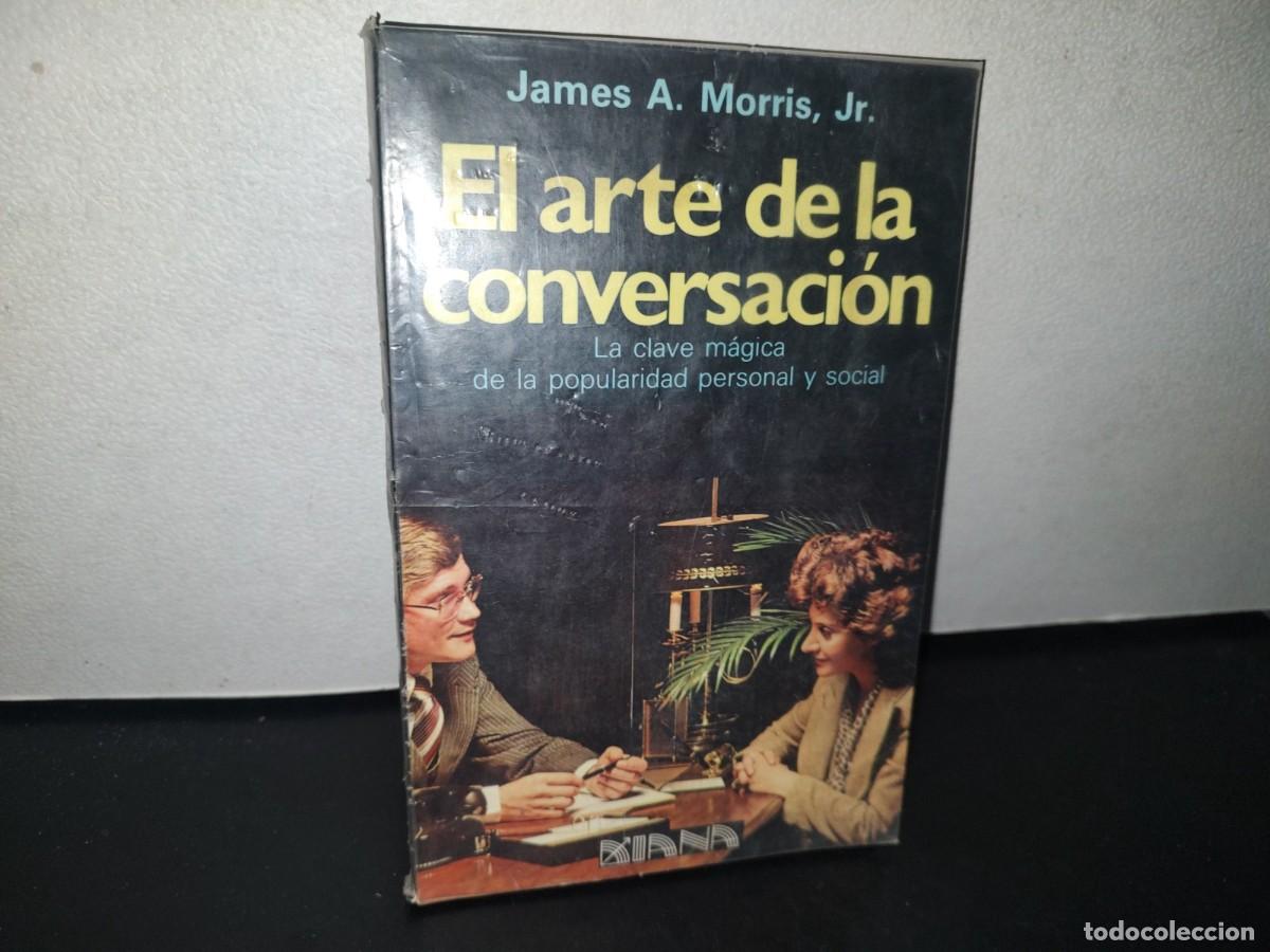 Libros de segunda mano: 96- EL ARTE DE LA CONVERSACI&Oacute;N - JAMES A. MORRIS - Foto 1