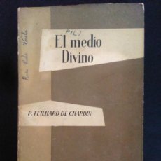 Libros de segunda mano: TEILHARD DE CHARDIN.- EL MEDIO DIVINO. TAURUS (1962). 22 CM. 189 PÁGINAS. 275 GRAMOS. ENCUADERNACIÓN
