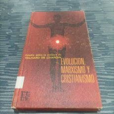 Libros de segunda mano: EVOLUCION MARXISMO Y CRISTIANISMO, ESTUDIO SOBRE LA SÍNTESIS DE TEILHARD DE CHARDIN,1971,156 P.
