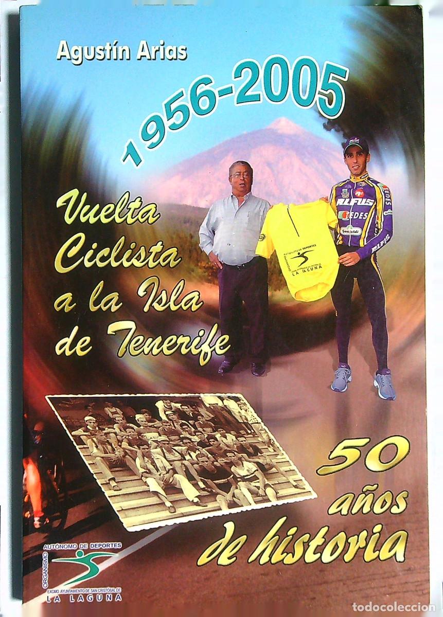 Libros de segunda mano: VUELTA CICLISTA A LA ISLA DE TENERIFE - AGUST&Iacute;N ARIAS - 2005 - TENERIFE - CANARIAS