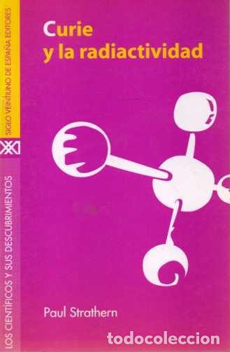 Libros de segunda mano: CURIE Y LA RADIOACTIVIDAD. - STRATHERN, Paul. - Foto 1