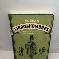 Libros de segunda mano: EL GRAN LIBRO DE LOS HOMBRES: TRUCOS Y CONSEJOS CLÁSICOS PARA EL HOMBRE DE HOY (PRIMERA EDICIÓN)