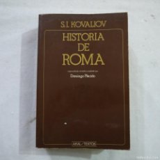 Libros de segunda mano: HISTORIA DE ROMA - S.I. KOVALIOV - NUEVA ED. REVISADA Y AMPLIADA POR DOMINGO PLÁCIDO - AKAL - 1979