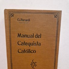 Libros de segunda mano: MANUAL DEL CATEQUISTA CATÓLICO. D. J. PERARDÍ, PBRO. ADMINISTRACIÓN DE RAZÓN Y FE