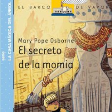 Libros de segunda mano: 'EL SECRETO DE LA MOMIA', DE MARY POPE OSBORNE. LIBRO JUVENIL ILUSTRADO. SM EDICIONES. 2014.