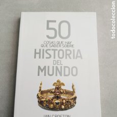 Libros de segunda mano: 50 COSAS QUE HAY QUE SABER SOBRE HISTORIA DEL MUNDO. IAN CROFTON