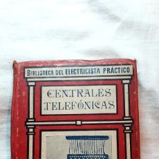 Libros de segunda mano: CENTRALES TELEFONICAS.RICARDO CARO Y ANCHIA.BIBLIOTECA DEL ELECTRICISTA PRACTICO.EDIT.GALLACH