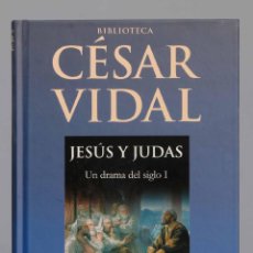 Libros de segunda mano: JESÚS Y JUDAS. CÉSAR VIDAL