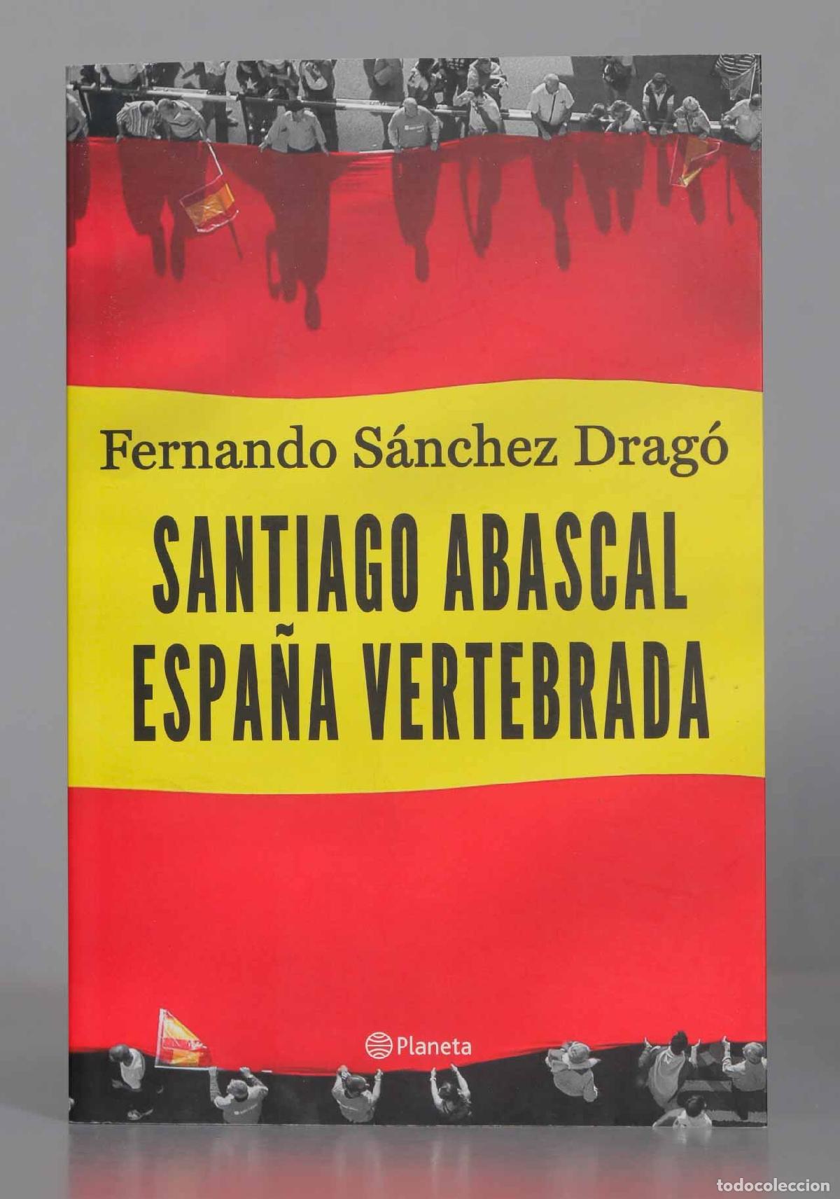 Libros de segunda mano: Santiago Abascal, Espa&ntilde;a vertebrada. Santiago Abascal Conde. SANCHEZ DRAGO - Foto 1