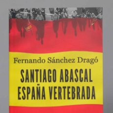 Libros de segunda mano: SANTIAGO ABASCAL, ESPAÑA VERTEBRADA. SANTIAGO ABASCAL CONDE. SANCHEZ DRAGO