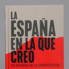 Libros de segunda mano: LA ESPAÑA EN LA QUE CREO: EN DEFENSA DE LA CONSTITUCIÓN. GUERRA