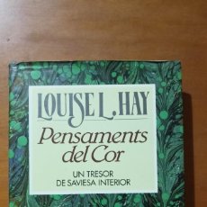 Libros de segunda mano: PENSAMENTS DEL COR. UN TRESOR DE SAVIESA INTERIOR - LOUISE L. HAY - EN CATALÀ