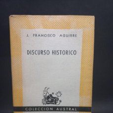 Libros de segunda mano: J. FRANCISCO AGUIRRE - DISCURSO HISTORICO - PRIMERA EDICIÓN - 1947