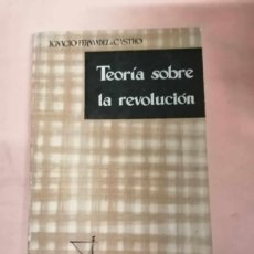 Libros de segunda mano: TEORIA SOBRE LA REVOLUCION (IGNACIO FERNANDEZ CASTRO)