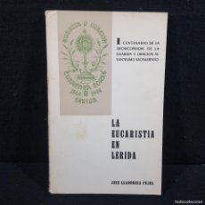 Libros de segunda mano: LA EUCARISTIA EN LERIDA - JOSE LLADONOSA PUJOL - I CENTENARIO DE LA ARCHICOFRADIA GUARDIA / CAA 124