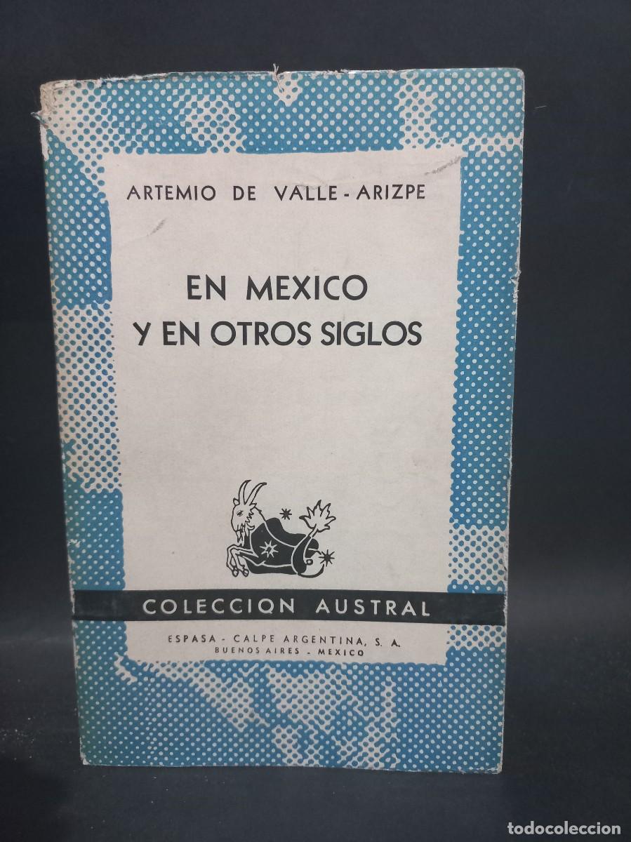 Libri di seconda mano: ARTEMIO DE VALLE-ARIZPE - EN M&Eacute;XICO Y EN OTROS SIGLOS - 1948