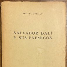 Libros de segunda mano: MIGUEL UTRILLO. SALVADOR DALÍ Y SIS ENEMIGOS. EJEMPLAR FIRMADO Y DEDICADO A ALBERTO PUIG PALAU