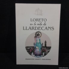 Libros de segunda mano: LORETO EN LA VIDA DE LLARDECANS - FRANCESC MARTÍ I SOLSONA - AJUNTAMENT DE LLARDECANS / CAA 139