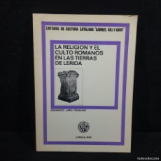 Libros de segunda mano: LA RELIGION Y EL CULTO ROMANOS EN LAS TIERRAS DE LÉRIDA - FEDERICO LARA PEINADO - 1976 / CAA 140