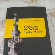 Libros de segunda mano: CRONICAS DE NERVA 1995-2020 . JUAN A. HIPOLITO HUELVA , UNICO EN TC.