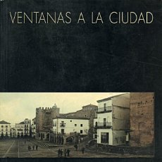 Libros de segunda mano: CÁCERES / VENTANAS A LA CIUDAD / FERNANDO GARCÍA MORALES
